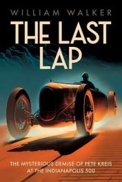 The Last Lap - Pete Kreis's Death Drive at the Indianapolis 500 The Last Lap - Pete Kreis's Death Drive at the Indianapolis 500