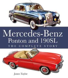 The Mercedes-Benz Ponton and 190SL : The Complete Story The Mercedes-Benz Ponton and 190SL : The Complete Story