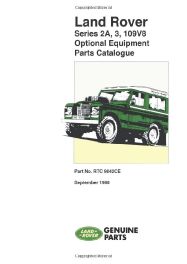 Land Rover Series 2A, 3, 109 V8 Optional Equipment Parts Catalogue Land Rover Series 2A, 3, 109 V8 Optional Equipment Parts Catalogue