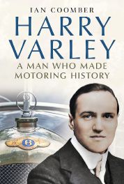 Harry Varley : A Man Who Made Motoring History Harry Varley : A Man Who Made Motoring History