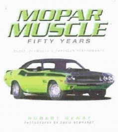 Mopar Muscle - Fifty Years: Dodge, Plymouth & Chrysler