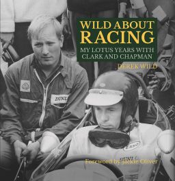 Wild About Racing : My Lotus Years With Clark and Chapman Wild About Racing : My Lotus Years With Clark and Chapman