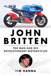 John Britten : The Man and His Revolutionary Motorcycles John Britten : The Man and His Revolutionary Motorcycles