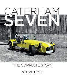 Caterham Seven : The Complete Story Caterham Seven : The Complete Story