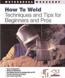 How To Weld - Techniques And Tips For Beginners And Pros How To Weld - Techniques And Tips For Beginners And Pros