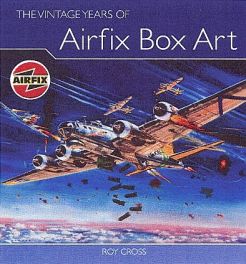 Vintage Years Of Airfix Box Art, The Vintage Years Of Airfix Box Art, The
