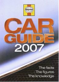 Haynes Car Guide 2007 - The Facts, The Figures,the Knowledge