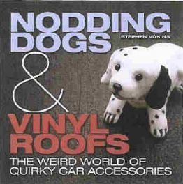 Nodding Dogs & Vinyl Roofs - World Of Quirky Car Accessories