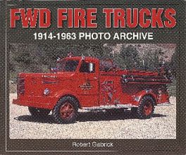 Fwd Fire Trucks 1914-1963 Photo Archive Fwd Fire Trucks 1914-1963 Photo Archive