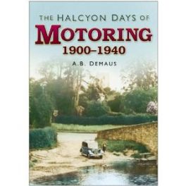 Halcyon Days Of Motoring 1900-1940, The