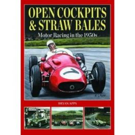 Open Cockpits & Straw Bales: Motor Racing in the 1950's