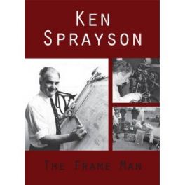 Ken Sprayson: The Frame Man Ken Sprayson: The Frame Man