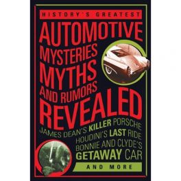 History's Greatest Automotive Mysteries,(Myths, and Rumors Reveled):