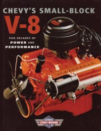 Chevy's Small-Block V-8 Five Decades of Power & Performance (Street Machine Club)