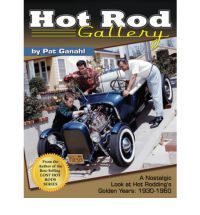 Hot Rod Gallery: A Nostalgic Look at Hot Rodding's Golden Years: 1930-1960 (Cartech)