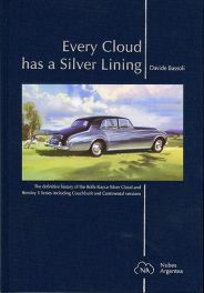 Every Cloud has a Silver Lining : Definitive History of Rolls-Royce Cloud and Bentley S-Series