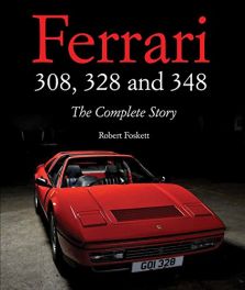 Ferrari 308, 328 & 348: The Complete Story Ferrari 308, 328 & 348: The Complete Story