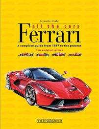 Ferrari All the Cars: A Complete Guide from 1947 to the Present