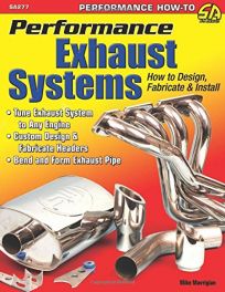 Performance Exhaust Systems: How to Design, Fabricate, and Install (Sa Design)