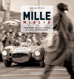 Mille Miglia : Immagini Di Una Vita / A Race in Pictures