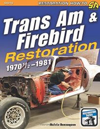 Trans am and Firebird Restoration: 1970-1/2 -1981 (Restoration How-to)