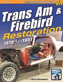 Trans am and Firebird Restoration: 1970-1/2 -1981 (Restoration How-to) Trans am and Firebird Restoration: 1970-1/2 -1981 (Restoration How-to)