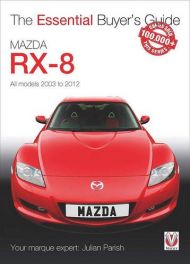 Mazda RX-8: All models 2003 to 2012 (Essential Buyer's Guide Series) Mazda RX-8: All models 2003 to 2012 (Essential Buyer's Guide Series)