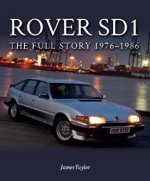 Rover SD1: The Full Story 1976-1986 Rover SD1: The Full Story 1976-1986