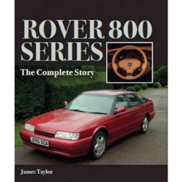 Rover 800 Series: The Complete Story Rover 800 Series: The Complete Story
