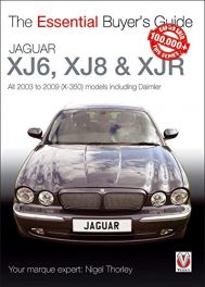 Jaguar XJ6, XJ8 & XJR : All 2003 to 2009 (X-350)  (Essential Buyer's Guide Series)