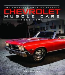 Complete Book of Classic Chevrolet Muscle Cars 1955-74