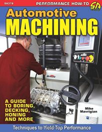 Automotive Machining.(Guide to Boring, Decking,Honing & more)