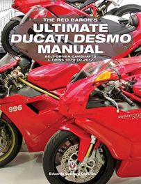 Red Baron's Ultimate Ducati Desmo Manual Red Baron's Ultimate Ducati Desmo Manual