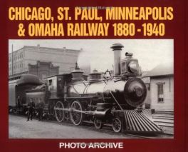 Chicago, St. Paul, Minneapolis and Omaha Railway, 1880-1940 (Photo Archive) Chicago, St. Paul, Minneapolis and Omaha Railway, 1880-1940 (Photo Archive)