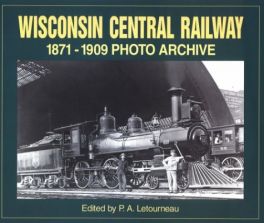 Wisconsin Central Railway 1871-1909 Photo Archive