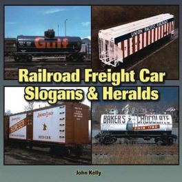 Railroad Freight Car Slogans & Heralds. (Photo Archive)