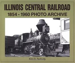 Illinois Central Railroad 1854-1960 (Photo Archive)