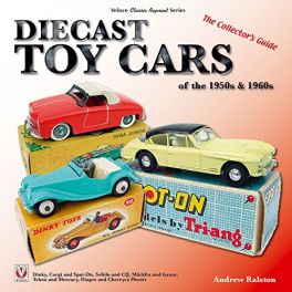 Diecast Toy Cars Of The 1950s & 1960s -the Collector's Guide