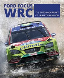 Ford Focus WRC - The Auto-Biography Of a Rally Champion Ford Focus WRC - The Auto-Biography Of a Rally Champion