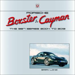 Porsche Boxster & Cayman: The 987 Series 2004 to 2013 Porsche Boxster & Cayman: The 987 Series 2004 to 2013