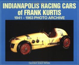 Indianapolis Racing Cars Of Frank Kurtis 1941-1963
