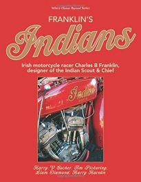 Franklin's Indians: Irish motorcycle racer Charles B Franklin, designer of the Indian Chief