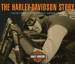 Harley-Davidson Story: Tales from the Archives Harley-Davidson Story: Tales from the Archives