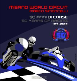 Misano World Circuit Marco Simoncelli : 50 years of Racing 1972-2022 Misano World Circuit Marco Simoncelli : 50 years of Racing 1972-2022
