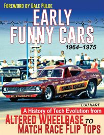 Early Funny Cars : A History of Tech Evolution from Gas Altereds to Match Race Flip Tops 1963-1975