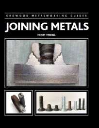 Joining Metals (Crowood Metalworking Guides)