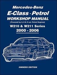 Mercedes-Benz E-Class Petrol Workshop Manual W210 & W211 Series 2000-2006 Owners Edition