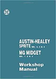 Austin-Healey Sprite Mk 2, 3 & 4 MG Midget Mk 1, 2 & 3 Workshop Manual