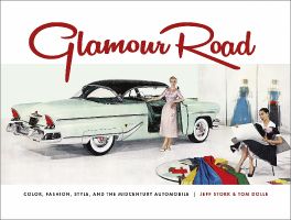 Glamour Road : Color, Fashion, Style, and the Midcentury Automobile