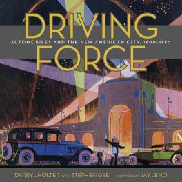 Driving Force : Automobiles and the New American City, 1900-1930